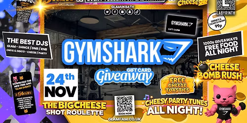 \ud83d\ude3b  GLAM x The BIG CHEESE |  \ud83e\udd88 GYM SHARK GIVEAWAY \ud83e\udd88  5 Shots for \u00a35 and 99p Bombs! Plus Tickets and from 99p!\u203c\ufe0f