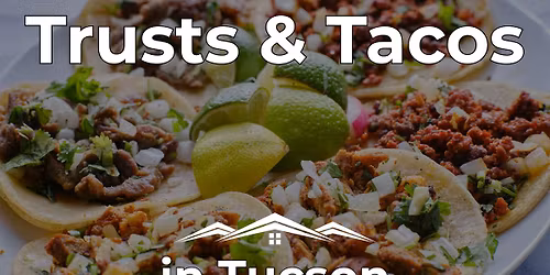 Trusts and Tacos - Tucson