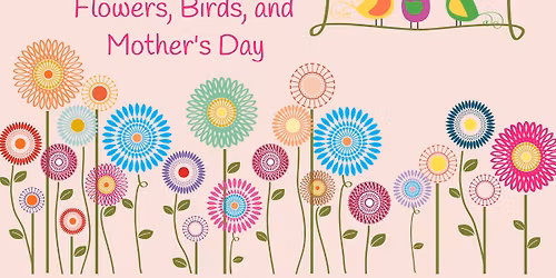 Mornings with Mommy: Flowers, Birds, and Mother's Day