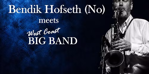 Bendik Hofseth meets West Coast Big Band \/\/ Contrast Public House