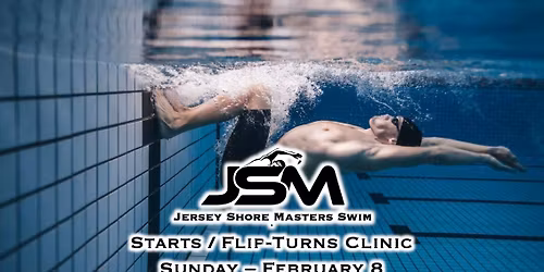 JSM Starts \/ Flip-Turns Clinic: Sunday - Feb 8