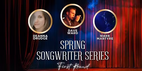 Friday Night Sessions - Spring Songwriter Series - First Round