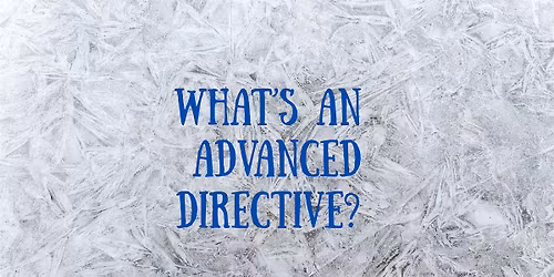 What is an Advance Directive?