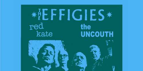 The Effigies, Red Kate, The Uncouth