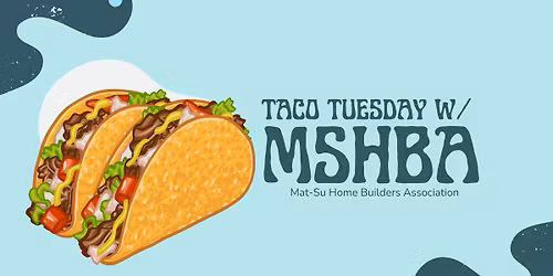 TACO TUESDAY: MEMBER MEETING WITH MSHBA