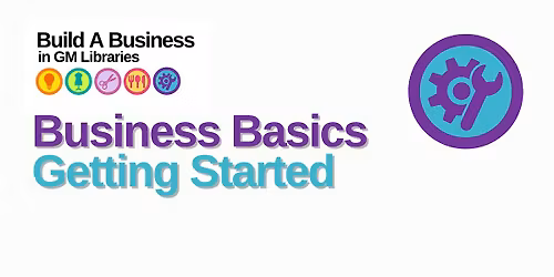 Build A Business: Business Basics - Getting Started!