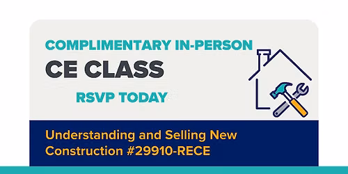 CE Class \u2013 Understanding and Selling New Construction #29910-RECE