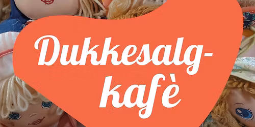 DUKKESALG med KAF\u00c8