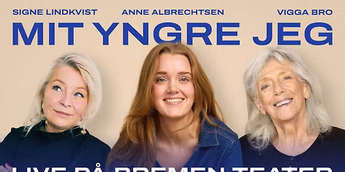 En aften med Signe Lindkvist, Vigga Bro og v\u00e6rt Anne Albrechtsen \u2013 Mit yngre jeg | K\u00f8benhavn