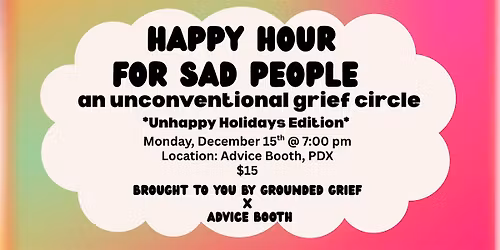 Happy Hour for Sad People: an Unconventional Grief Circle