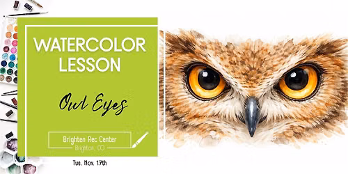 Owl Eyes  - 2.5 Hr Watercolor Lesson (Ages 18+)