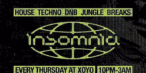 Insomnia London @ XOYO! House - Techno - DNB
