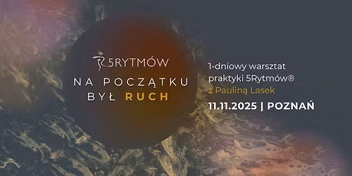 Na pocz\u0105tku by\u0142 ruch - warsztat 5Rytm\u00f3w\u00ae w Poznaniu