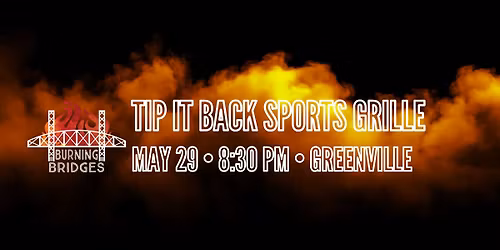 Burning Bridges at Tip It Back Sports Grille \ud83d\udd25