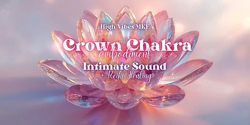 Crown Chakra Embodiment Workshop, Sound Bath + Reiki