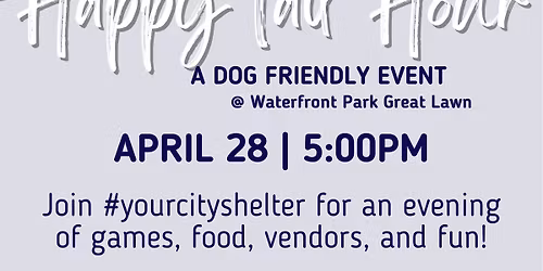 Happy tail Hour; A Dog Friendly Event (Waterfront Park Great Lawn)