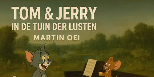 Klassiek Uitje - Martin Oei Tom & Jerry in de Tuin der Lusten