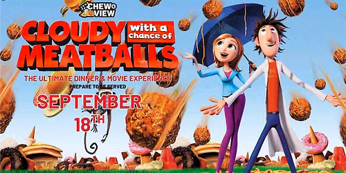 Cloudy with a chance of meatballs | Chew & View: Dinner & Movie Experience