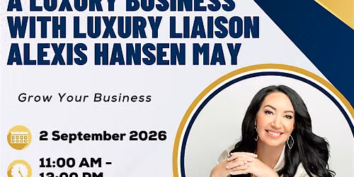 Building a Luxury Business with Luxury Liaison Alexis Hansen May