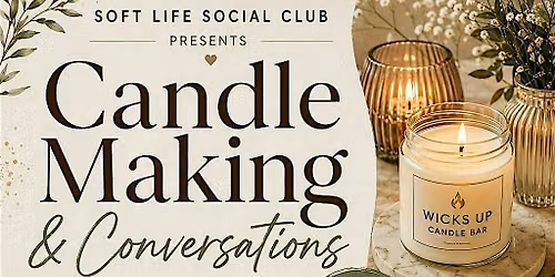 Candle making & Conversations: A Soft Life Experience