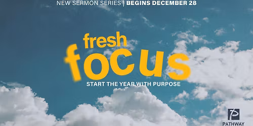 Fresh Focus - New Sermon Series