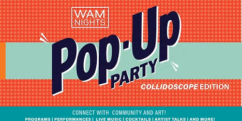 \u25c6 FREE PARTY \u25c6 WAM Nights: Pop-Up Party "Collidoscope" Edition