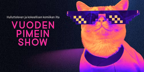 Vuoden pimein show \u2013 hulluttelevan ja kokeellisen komiikan ilta, Helsinki