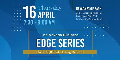 Nevada Business Edge Series: The $100,000 Marketing Decision