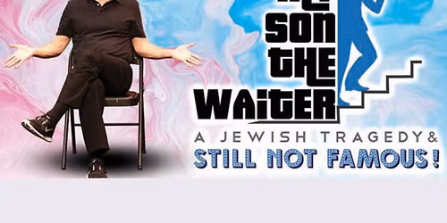My Son the Waiter: A Jewish Tragedy and Still Not Famous at Walnut Street Theatre - Independence Studio