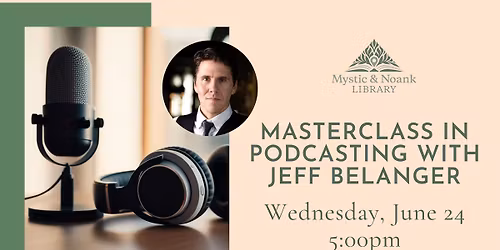Masterclass in Podcasting with Jeff Belanger