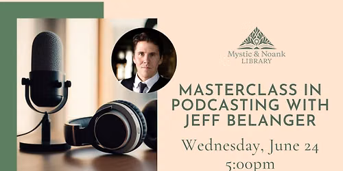 Masterclass in Podcasting with Jeff Belanger