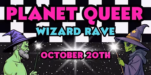 Planet Queer: Wizard Rave!
