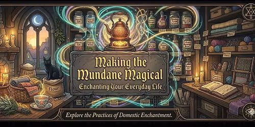 Making the Mundane Magical: Enchanting Your Everyday Life