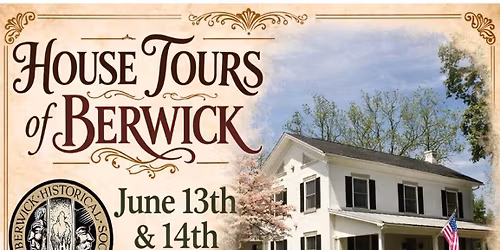 House Tours of Berwick an America 250 Anniversary Event