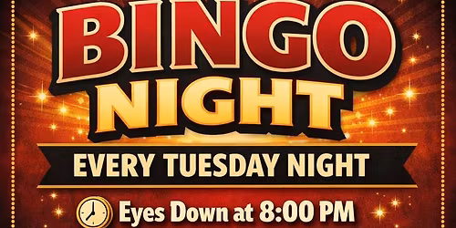 Bingo evenry Tuesday at 8pm