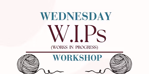 Wednesday W.I.P.s (Works In Progress) Workshop at The Clove Cafe 