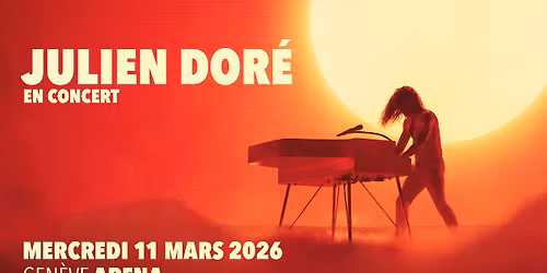 Julien Dor\u00e9 \u2022 11 mars 2026 \u2022 Arena, Gen\u00e8ve