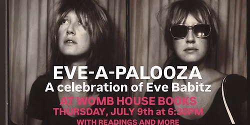 Eve-a-palooza: A Celebration of Eve Babitz at Womb House Books