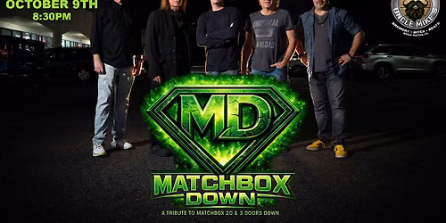 MATCHBOX DOWN| 3 Doors Down + Matchbox 20 Tribute
