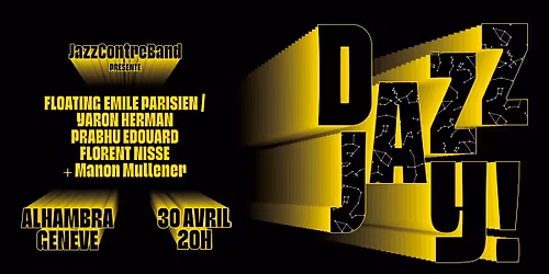 FLOATING Emile Parisien \/ Yaron Herman \/ Prabhu Edouard \/ Florent Nisse + Manon Mullener - JAZZ DAY