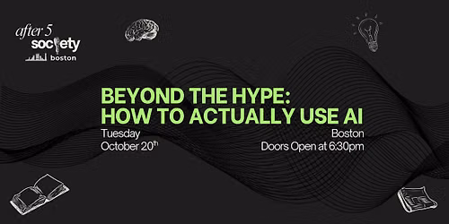 After5Boston - Beyond the Hype: How To Actually Use AI