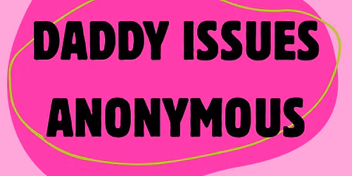 SOUL CIRCLE: DADDY ISSUES ANONYMOUS