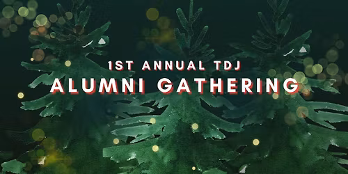 1st Annual TDJ Alumni Reunion