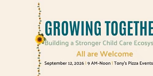 Growing Together: Building a Stronger Child Care Ecosystem