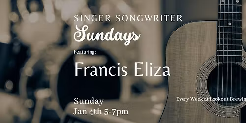 Singer Songwriter Sunday with Francis Eliza