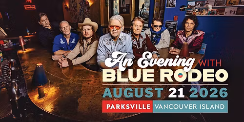 An Evening with Blue Rodeo is NOW SOLD OUT!