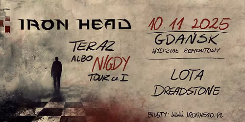 Iron Head + Lota + Dreadstone | Gda\u0144sk | Teraz albo Nigdy Tour