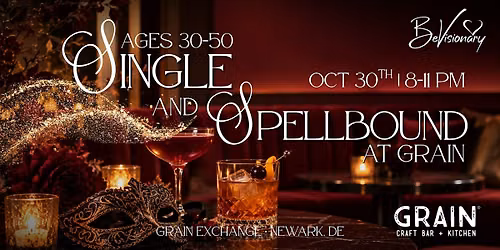 Single & Spellbound at Grain | 30-50