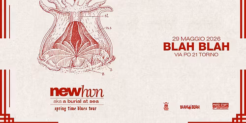 NEWHVN (A BURIAL AT SEA) + Guest T.B.A. | 29 MAGGIO live @ Blah Blah - Torino