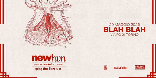 NEWHVN (A BURIAL AT SEA) + Guest T.B.A. | 29 MAGGIO live @ Blah Blah - Torino